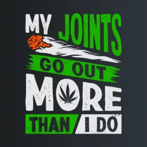 My joint go out more than i do