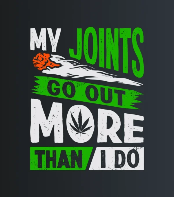 My joint go out more than i do