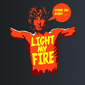 Come on Baby Light My Fire