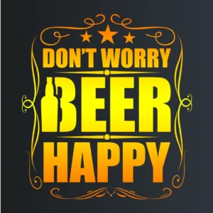 DON'T WORRY BEER HAPPY