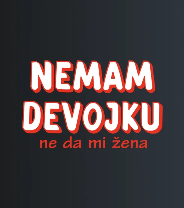 Nemam devojku