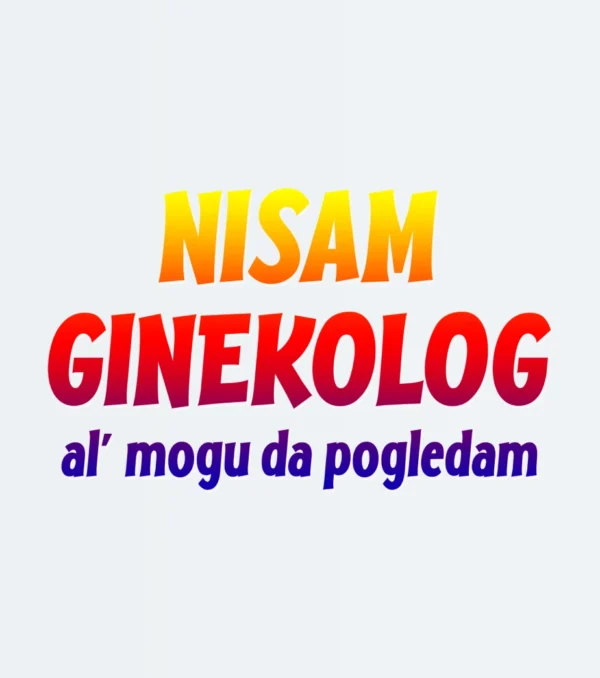 Nisam ginekolog
