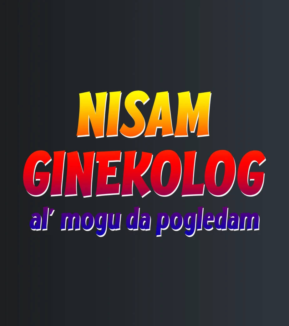 Nisam ginekolog